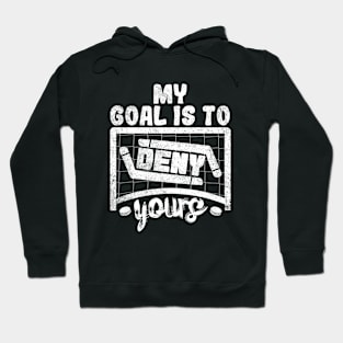 My Goal Is To Deny Yours Hoodie